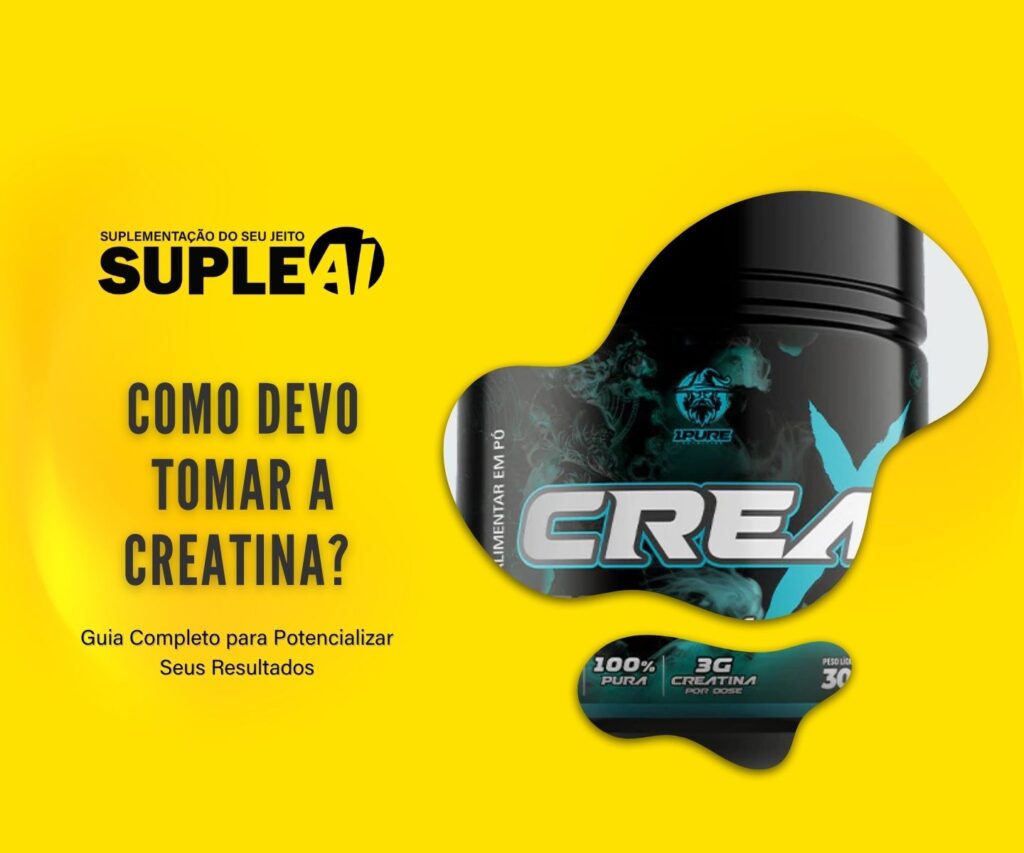 Como Devo Tomar a Creatina? Guia Completo para Potencializar Seus Resultados